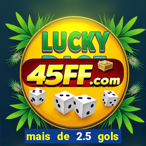 mais de 2.5 gols o que significa